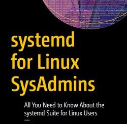 systemd for Linux SysAdmins: All You Need to Know About the systemd Suite for Linux Users