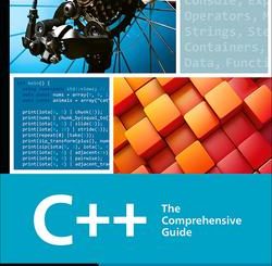 C++: The Comprehensive Guide to Mastering Modern C++ from Basics to Advanced Concepts with Hands-on Examples, and Best Practices for Writing Efficient, Secure, and Scalable Code
