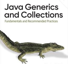 Java Generics and Collections: Fundamentals and Recommended Practices, 2nd Edition