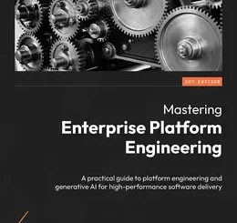 Mastering Enterprise Platform Engineering