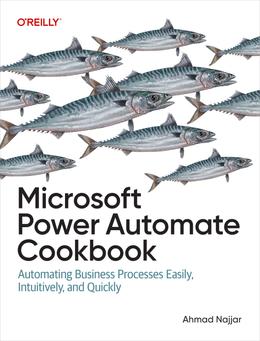 Microsoft Power Automate Cookbook: Automating Business Processes Easily, Intuitively, and Quickly