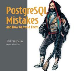 PostgreSQL Mistakes and How to Avoid Them