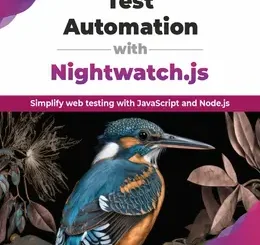 Test Automation with Nightwatch.js: Simplify web testing with JavaScript and Node.js