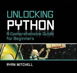 Unlocking Python: A Comprehensive Guide for Beginners