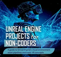 Unreal Engine Projects for Non-coders
