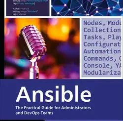 Ansible: The Practical Guide to Automating Configuration, Deployment, and Orchestration for Administrators and DevOps Teams