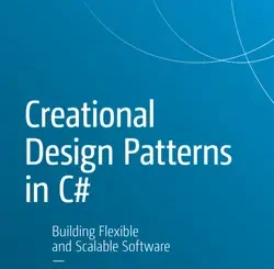 Creational Design Patterns in C#: Building Flexible and Scalable Software
