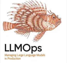 LLMOps: Managing Large Language Models in Production