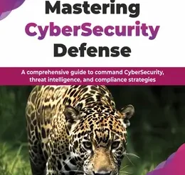 Mastering CyberSecurity Defense