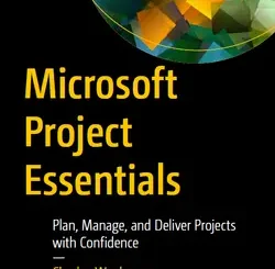 Microsoft Project Essentials: Plan, Manage, and Deliver Projects with Confidence