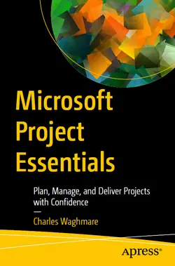 Microsoft Project Essentials: Plan, Manage, and Deliver Projects with Confidence