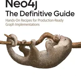Neo4j: The Definitive Guide: Hands-On Recipes for Production-Ready Graph Implementations