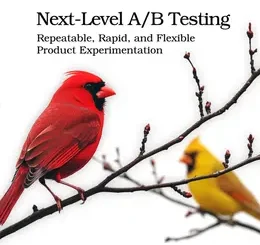 Next-Level A/B Testing: Repeatable, Rapid, and Flexible Product Experimentation