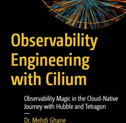 Observability Engineering with Cilium: Observability Magic in the Cloud-Native Journey with Hubble and Tetragon