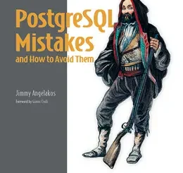 PostgreSQL Mistakes and How to Avoid Them, Video Edition