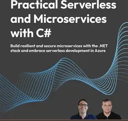 Practical Serverless and Microservices with C#