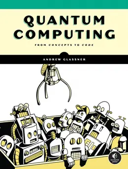 Quantum Computing: From Concepts to Code