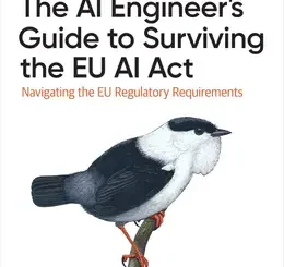 The AI Engineer’s Guide to Surviving the EU AI Act: Navigating the EU Regulatory Requirements