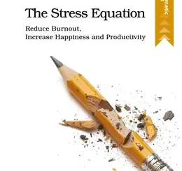 The Stress Equation: Reduce Burnout, Increase Happiness and Productivity