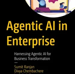 Agentic AI in Enterprise: Harnessing Agentic AI for Business Transformation