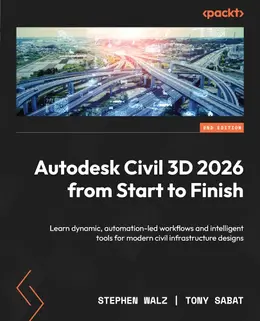Autodesk Civil 3D 2026 from Start to Finish, 2nd Edition