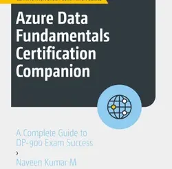 Azure Data Fundamentals Certification Companion: A Complete Guide to DP-900 Exam Success
