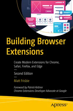 Building Browser Extensions: Create Modern Extensions for Chrome, Safari, Firefox, and Edge, 2nd Edition