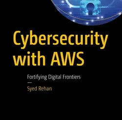 Cybersecurity with AWS: Fortifying Digital Frontiers