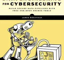Data Engineering for Cybersecurity: Build Secure Data Pipelines with Free and Open-Source Tools