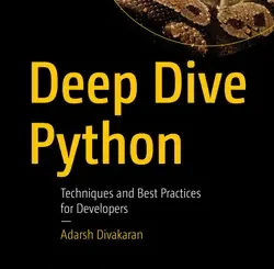 Deep Dive Python: Techniques and Best Practices for Developers