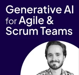 Generative AI for Agile & Scrum Teams (Video Course)