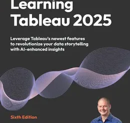 Learning Tableau 2025, 6th Edition