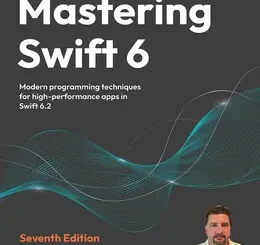 Mastering Swift 6, 7th Edition