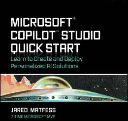 Microsoft Copilot Studio Quick Start: Learn to Create and Deploy Personalized AI Solutions