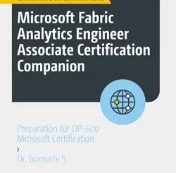 Microsoft Fabric Analytics Engineer Associate Certification Companion: Preparation for DP-600 Microsoft Certification