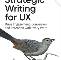 Strategic Writing for UX: Drive Engagement, Conversion, and Retention with Every Word, 2nd Edition