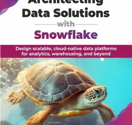 Architecting Data Solutions with Snowflake