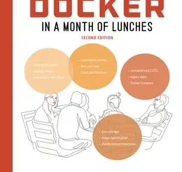 Learn Docker in a Month of Lunches, 2nd Edition