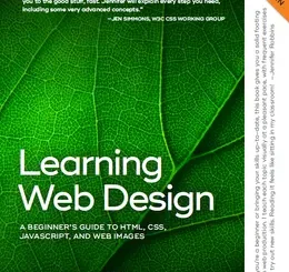 Learning Web Design: A Beginner’s Guide to HTML, CSS, JavaScript, and Web Images, 6th Edition