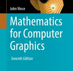 Mathematics for Computer Graphics, 7th Edition