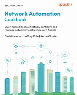 Network Automation Cookbook, 2nd Edition