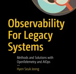 Observability For Legacy Systems: Methods and Solutions with OpenTelemetry and AIOps
