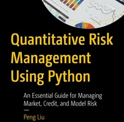 Quantitative Risk Management Using Python: An Essential Guide for Managing Market, Credit, and Model Risk