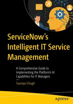 ServiceNow’s Intelligent IT Service Management: A Comprehensive Guide to Implementing the Platform’s AI Capabilities for IT Managers