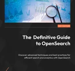 The Definitive Guide to OpenSearch