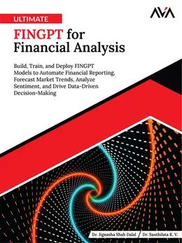 Ultimate FINGPT for Financial Analysis: Build, Train, and Deploy FINGPT Models to Automate Financial Reporting, Forecast Market Trends, Analyze Sentiment, and Drive Data-Driven Decision-Making