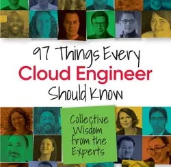 97 Things Every Cloud Engineer Should Know: Collective Wisdom from the Experts