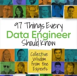 97 Things Every Data Engineer Should Know: Collective Wisdom from the Experts