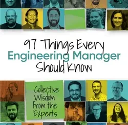 97 Things Every Engineering Manager Should Know: Collective Wisdom from the Experts