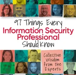 97 Things Every Information Security Professional Should Know: Collective Wisdom from the Experts